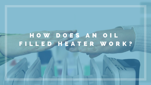 Oil-Filled Heaters: What They Are and How Do They Work?