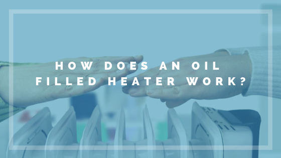 How Oil-Filled Heaters Work